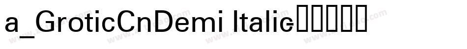 a_GroticCnDemi Italic字体转换
